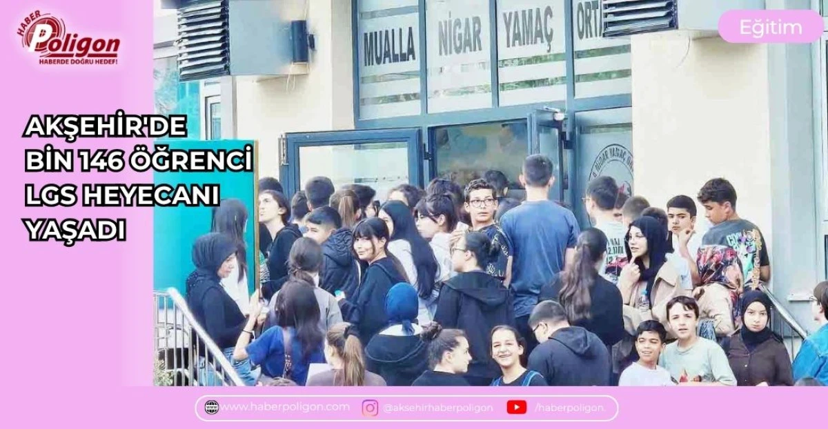AKŞEHİR'DE BİN 146 &Ouml;ĞRENCİ LGS HEYECANI YAŞADI