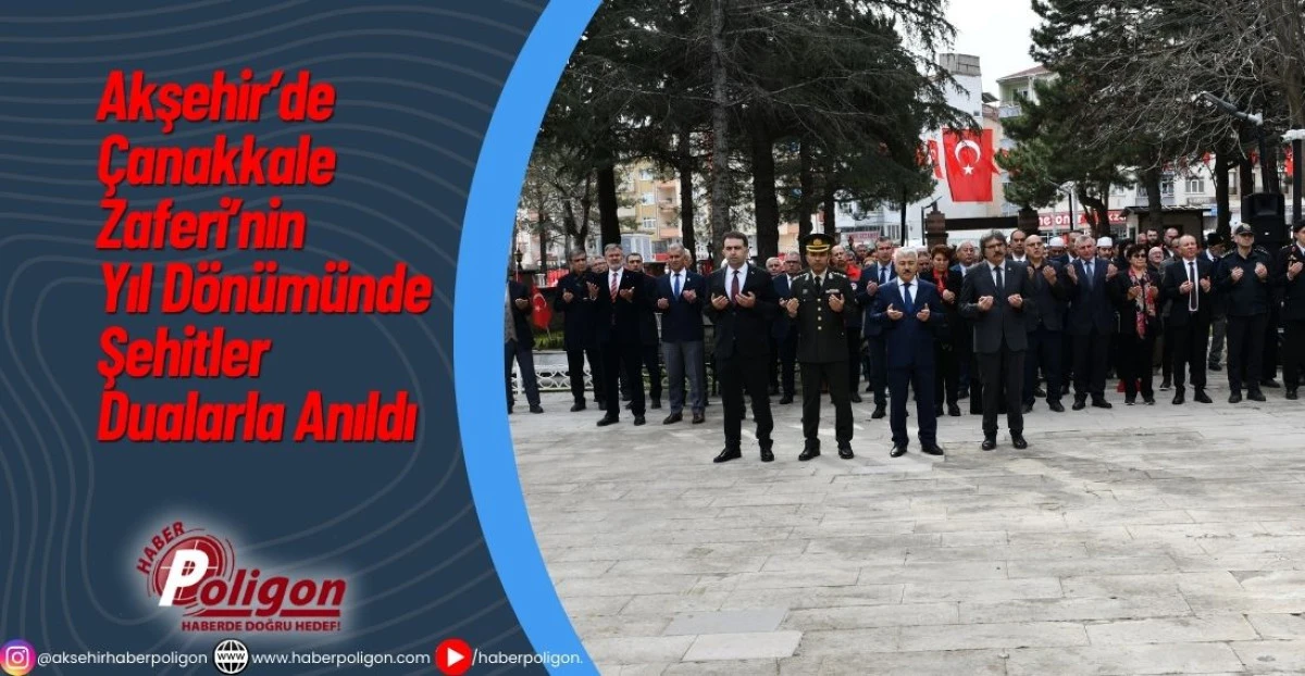 Akşehir&rsquo;de &Ccedil;anakkale Zaferi&rsquo;nin Yıl D&ouml;n&uuml;m&uuml;nde Şehitler Dualarla Anıldı