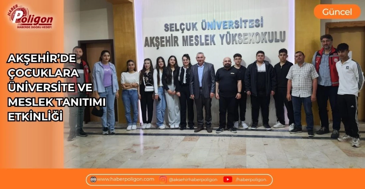 AKŞEHİR&rsquo;DE &Ccedil;OCUKLARA &Uuml;NİVERSİTE VE MESLEK TANITIMI ETKİNLİĞİ