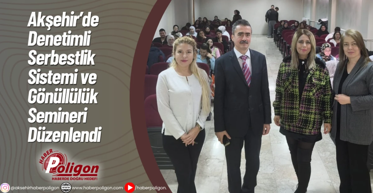 Akşehir’de Denetimli Serbestlik Sistemi ve Gönüllülük Semineri Düzenlendi