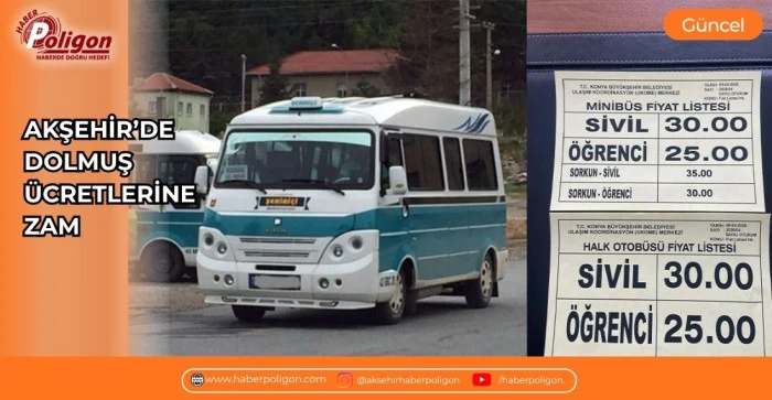 AKŞEHİR&rsquo;DE DOLMUŞ &Uuml;CRETLERİNE ZAM