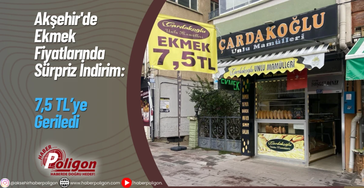 Akşehir'de Ekmek Fiyatlarında Sürpriz İndirim: 7,5 TL’ye Geriledi