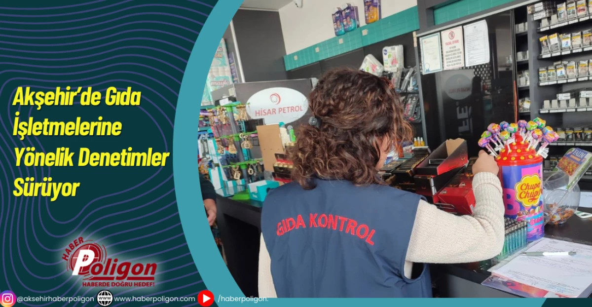 Akşehir&rsquo;de Gıda İşletmelerine Y&ouml;nelik Denetimler S&uuml;r&uuml;yor
