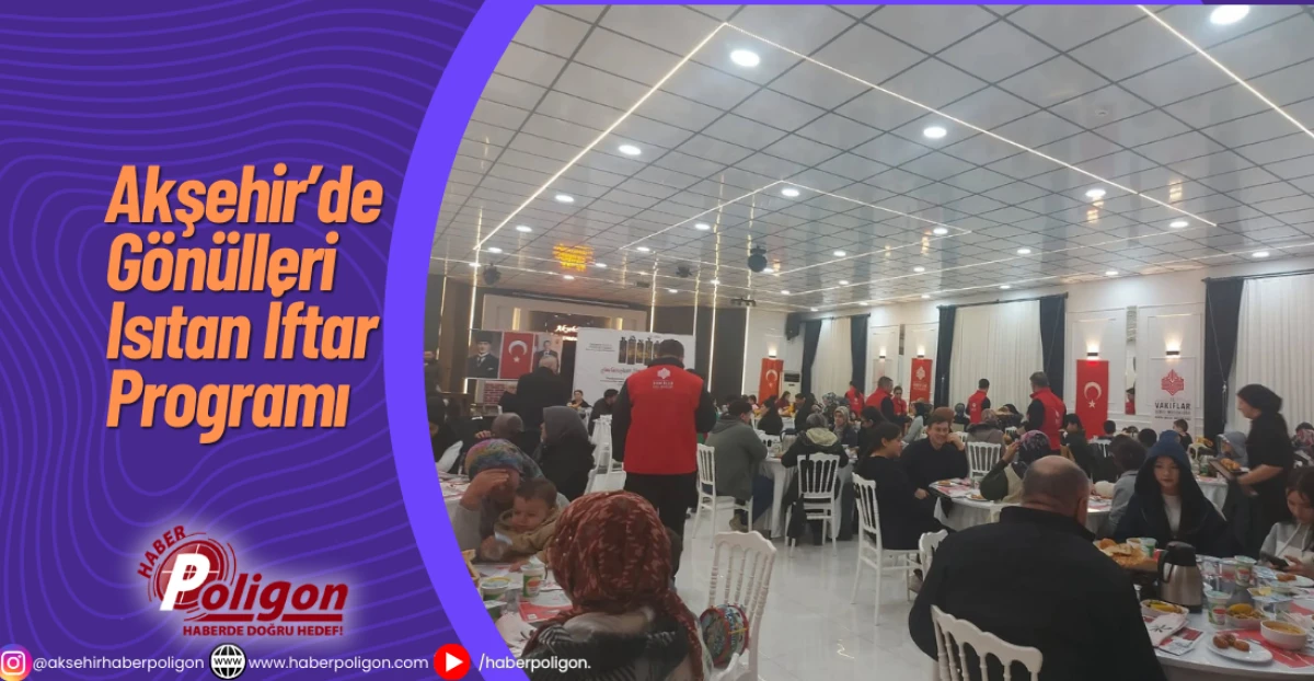 Akşehir&rsquo;de G&ouml;n&uuml;lleri Isıtan İftar Programı