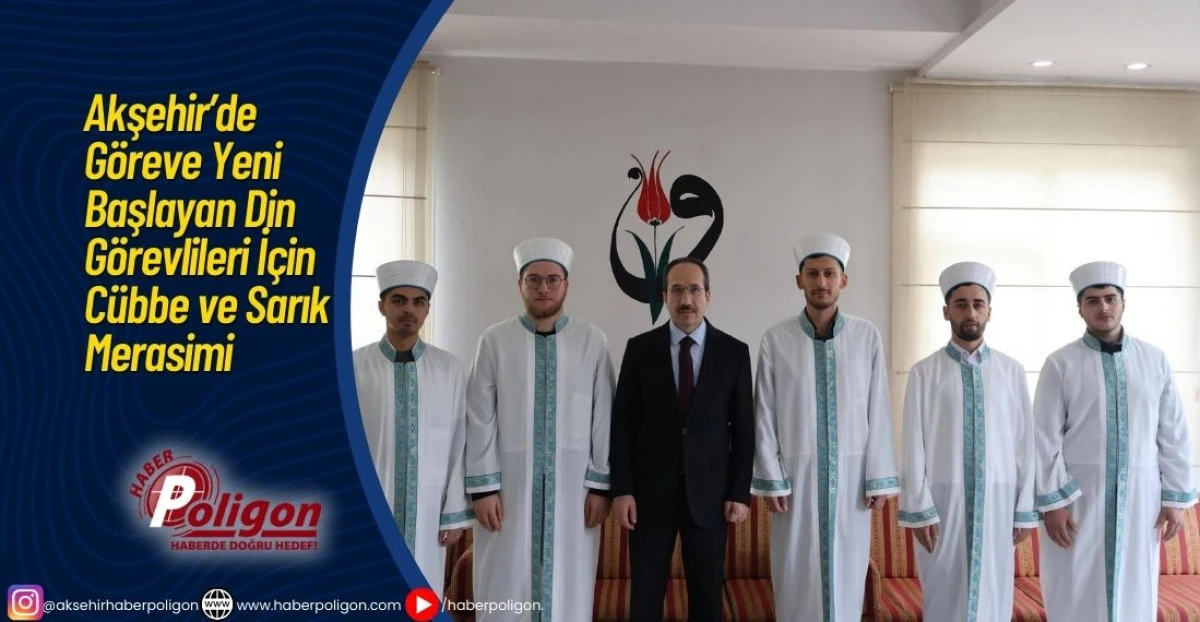 Akşehir&rsquo;de G&ouml;reve Yeni Başlayan Din G&ouml;revlileri İ&ccedil;in C&uuml;bbe ve Sarık Merasimi