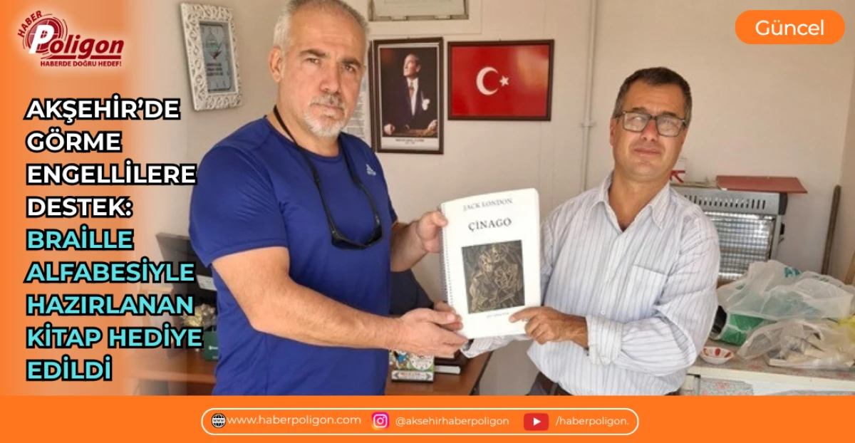 AKŞEHİR&rsquo;DE G&Ouml;RME ENGELLİLERE DESTEK: BRAİLLE ALFABESİYLE HAZIRLANAN KİTAP HEDİYE EDİLDİ