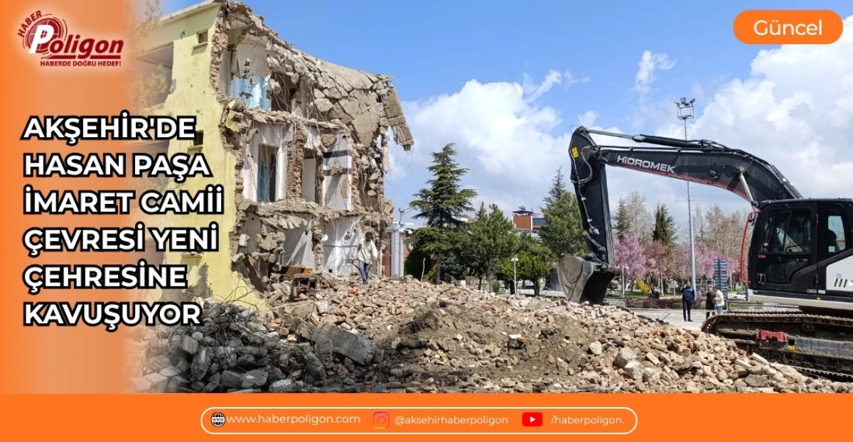 AKŞEHİR'DE HASAN PAŞA İMARET CAMİİ &Ccedil;EVRESİ YENİ &Ccedil;EHRESİNE KAVUŞUYOR