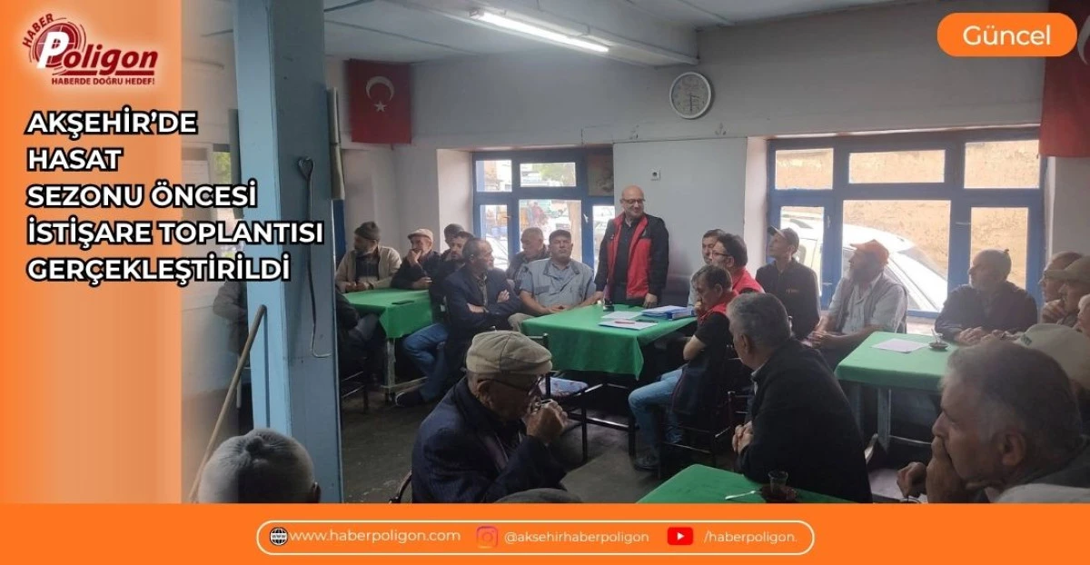 AKŞEHİR&rsquo;DE HASAT SEZONU &Ouml;NCESİ İSTİŞARE TOPLANTISI GER&Ccedil;EKLEŞTİRİLDİ