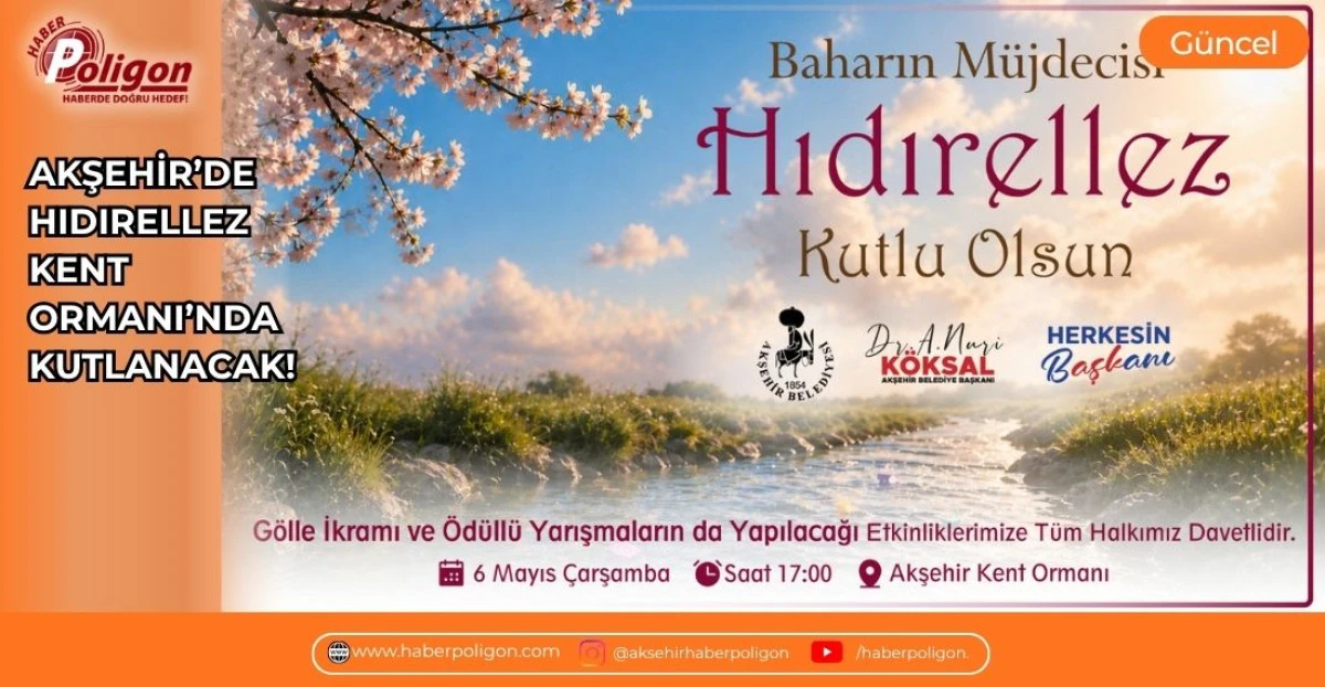 AKŞEHİR&rsquo;DE HIDIRELLEZ KENT ORMANI&rsquo;NDA KUTLANACAK!