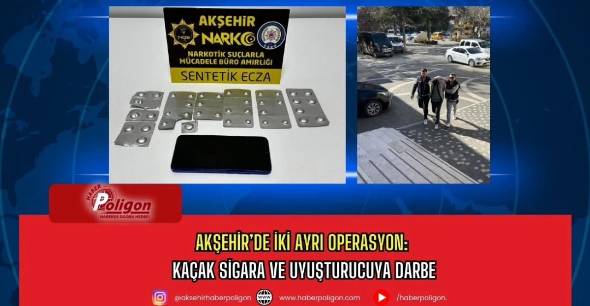Akşehir&rsquo;de İki Ayrı Operasyon: Ka&ccedil;ak Sigara ve Uyuşturucuya Darbe