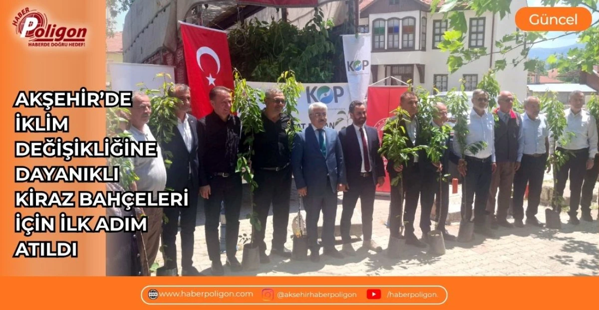 AKŞEHİR&rsquo;DE İKLİM DEĞİŞİKLİĞİNE DAYANIKLI KİRAZ BAH&Ccedil;ELERİ İ&Ccedil;İN İLK ADIM ATILDI