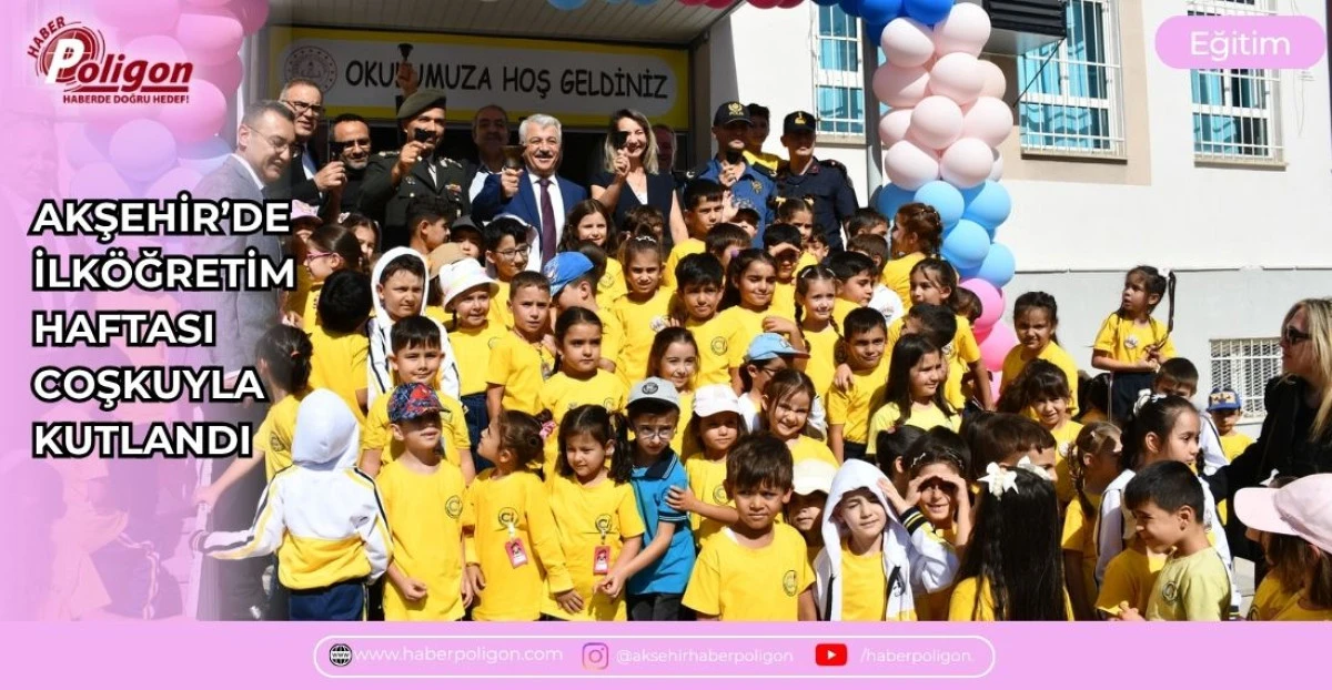 AKŞEHİR&rsquo;DE İLK&Ouml;ĞRETİM HAFTASI COŞKUYLA KUTLANDI