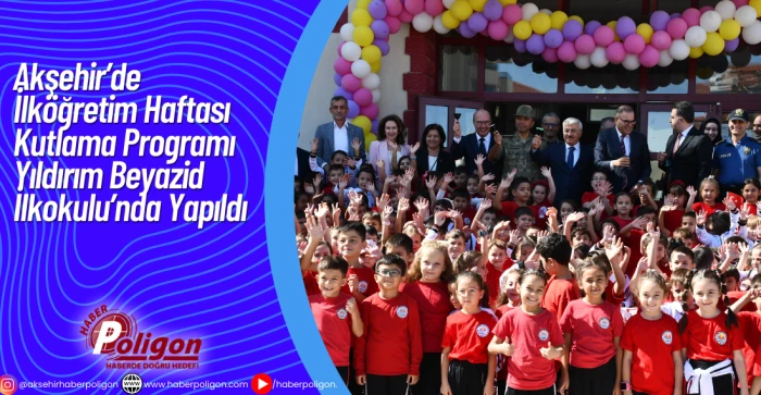 Akşehir’de İlköğretim Haftası Kutlama Programı Yıldırım Beyazid İlkokulu’nda Yapıldı