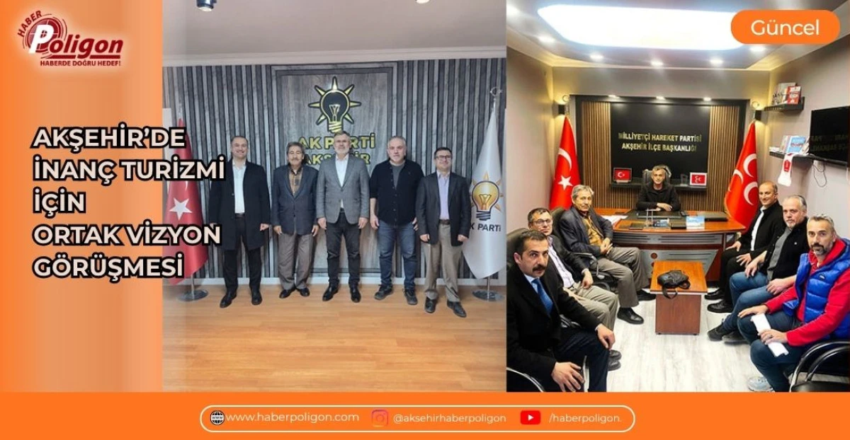 AKŞEHİR&rsquo;DE İNAN&Ccedil; TURİZMİ İ&Ccedil;İN ORTAK VİZYON G&Ouml;R&Uuml;ŞMESİ