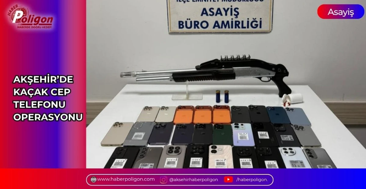 AKŞEHİR&rsquo;DE KA&Ccedil;AK CEP TELEFONU OPERASYONU