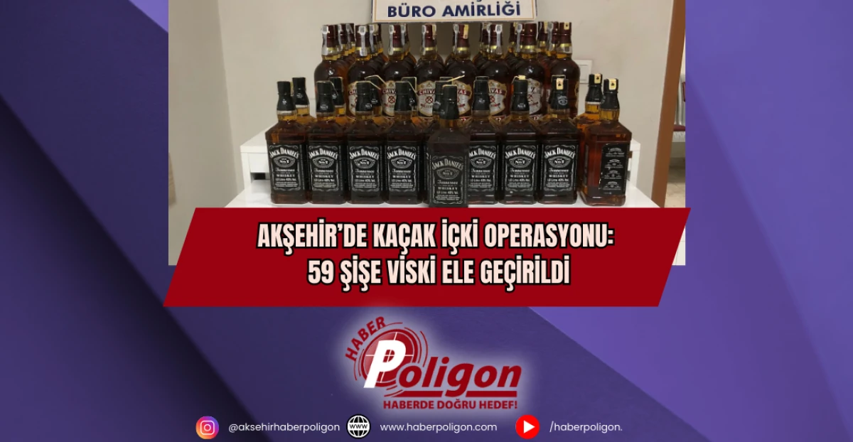 Akşehir’de Kaçak İçki Operasyonu: 59 Şişe Viski Ele Geçirildi