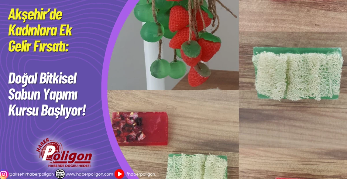 Akşehir’de Kadınlara Ek Gelir Fırsatı: Doğal Bitkisel Sabun Yapımı Kursu Başlıyor! 