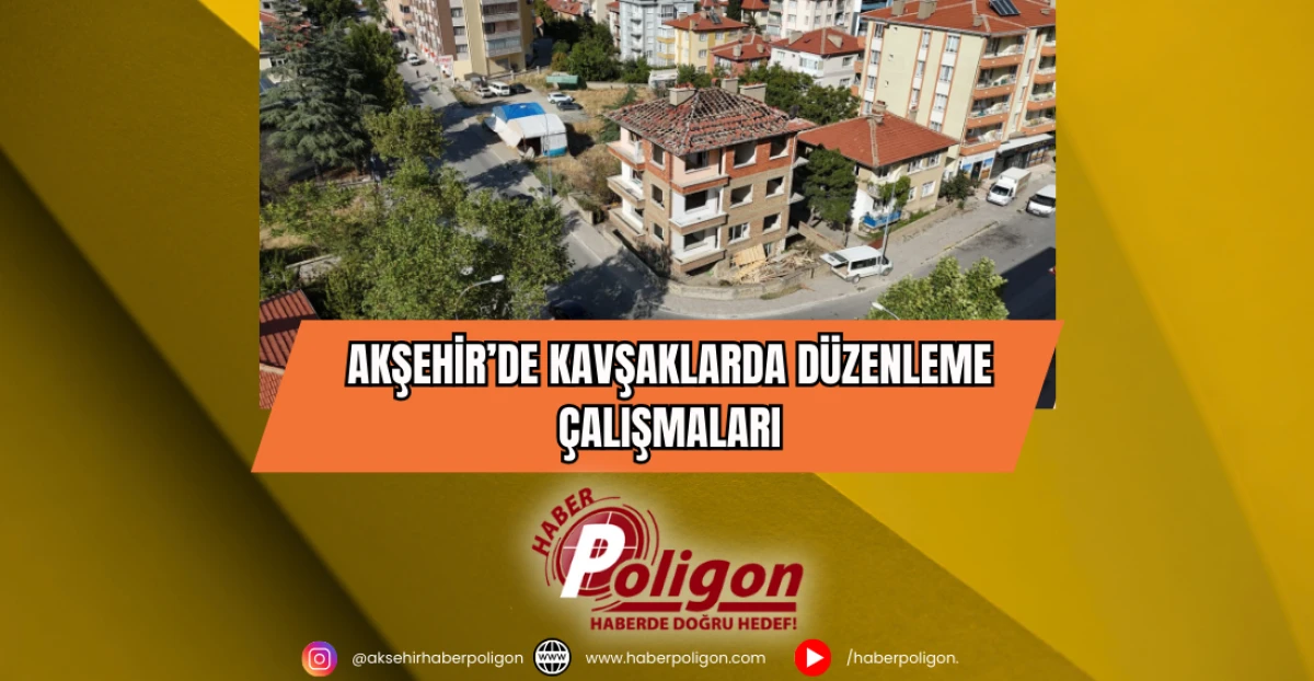 Akşehir’de Kavşaklarda Düzenleme Çalışmaları
