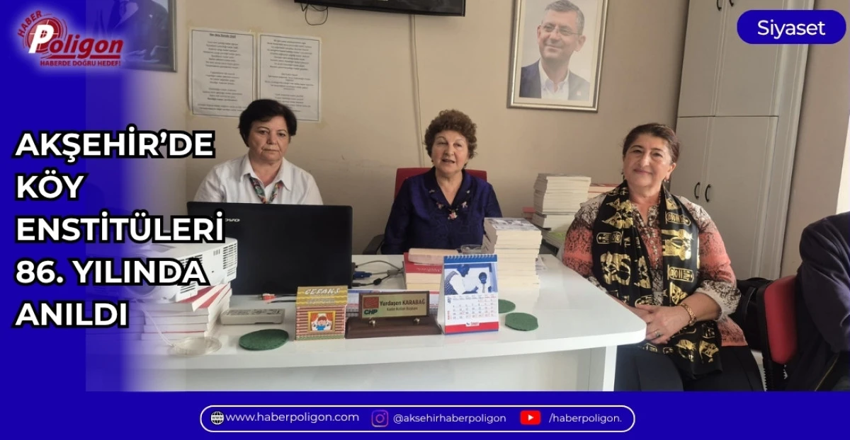 AKŞEHİR&rsquo;DE K&Ouml;Y ENSTİT&Uuml;LERİ 86. YILINDA ANILDI