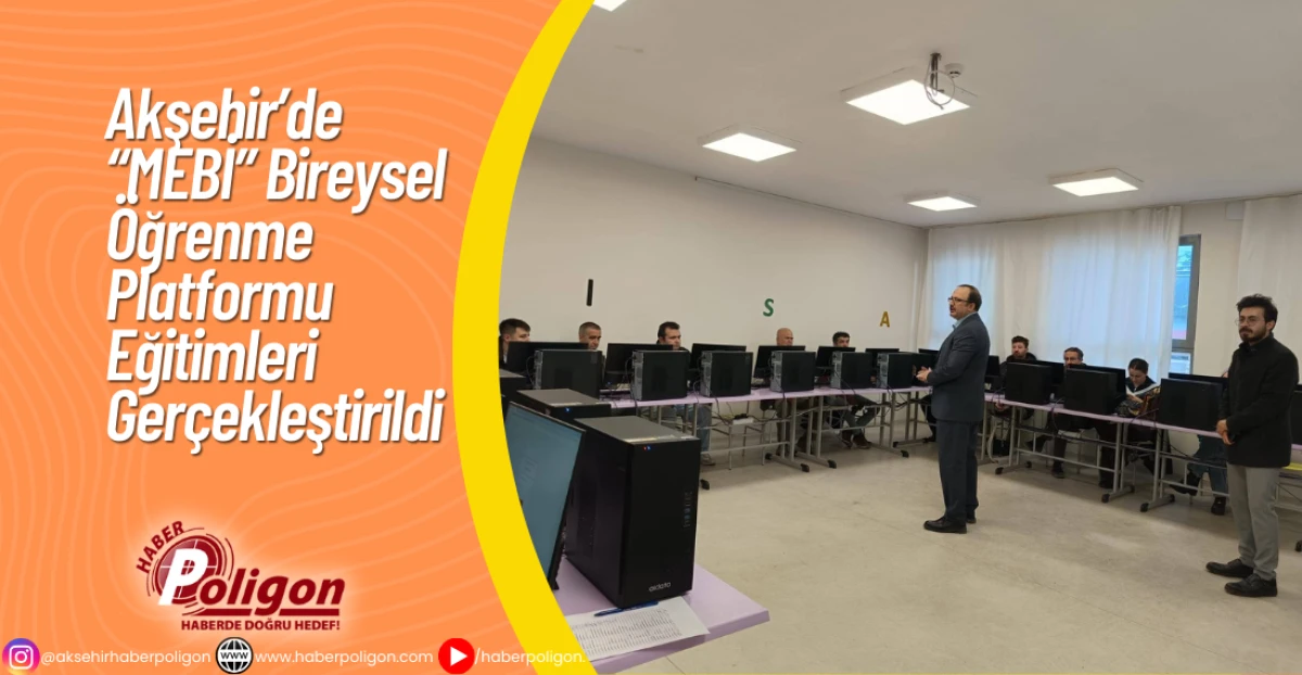 Akşehir&rsquo;de &ldquo;MEBİ&rdquo; Bireysel &Ouml;ğrenme Platformu Eğitimleri Ger&ccedil;ekleştirildi