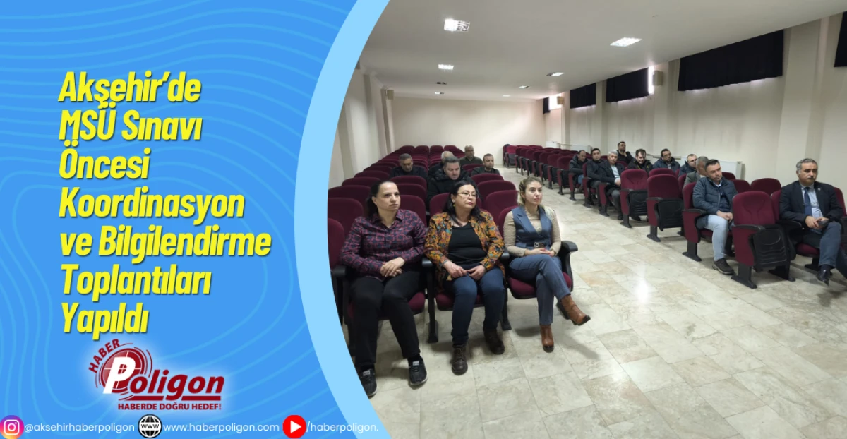 Akşehir&rsquo;de MS&Uuml; Sınavı &Ouml;ncesi Koordinasyon ve Bilgilendirme Toplantıları Yapıldı