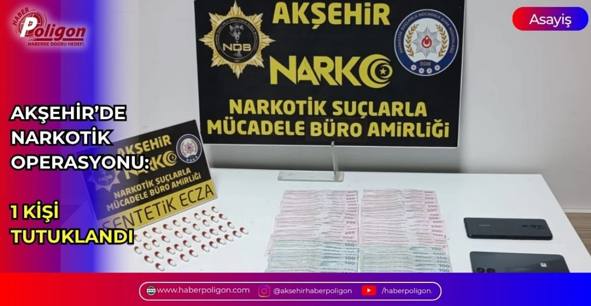 AKŞEHİR&rsquo;DE NARKOTİK OPERASYONU: 1 KİŞİ TUTUKLANDI