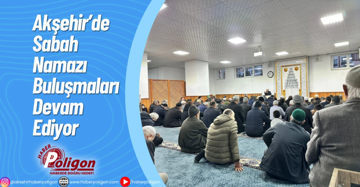 Akşehir’de Sabah Namazı Buluşmaları Sürüyor