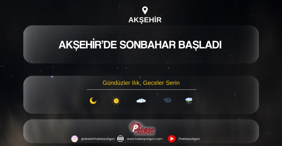 Akşehir’de Sonbahar Başladı: Gündüzler Ilık, Geceler Serin