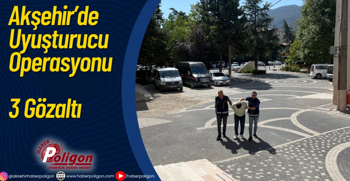 Akşehir’de Uyuşturucu Operasyonu 3 Gözaltı