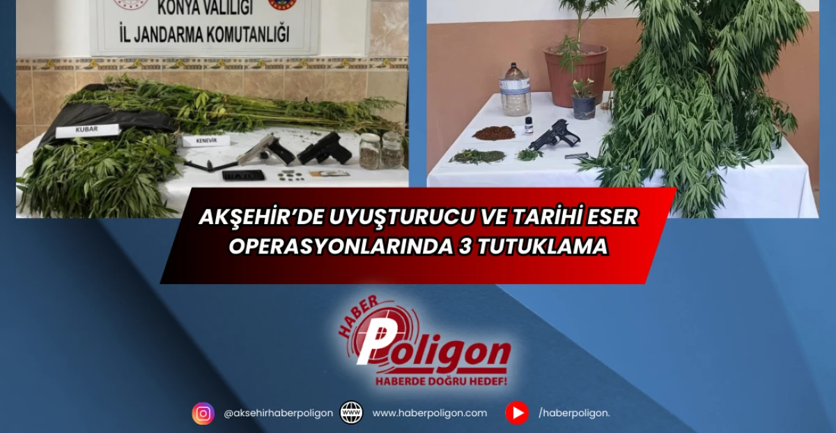 Akşehir’de Uyuşturucu ve Tarihi Eser Operasyonlarında 3 Tutuklama