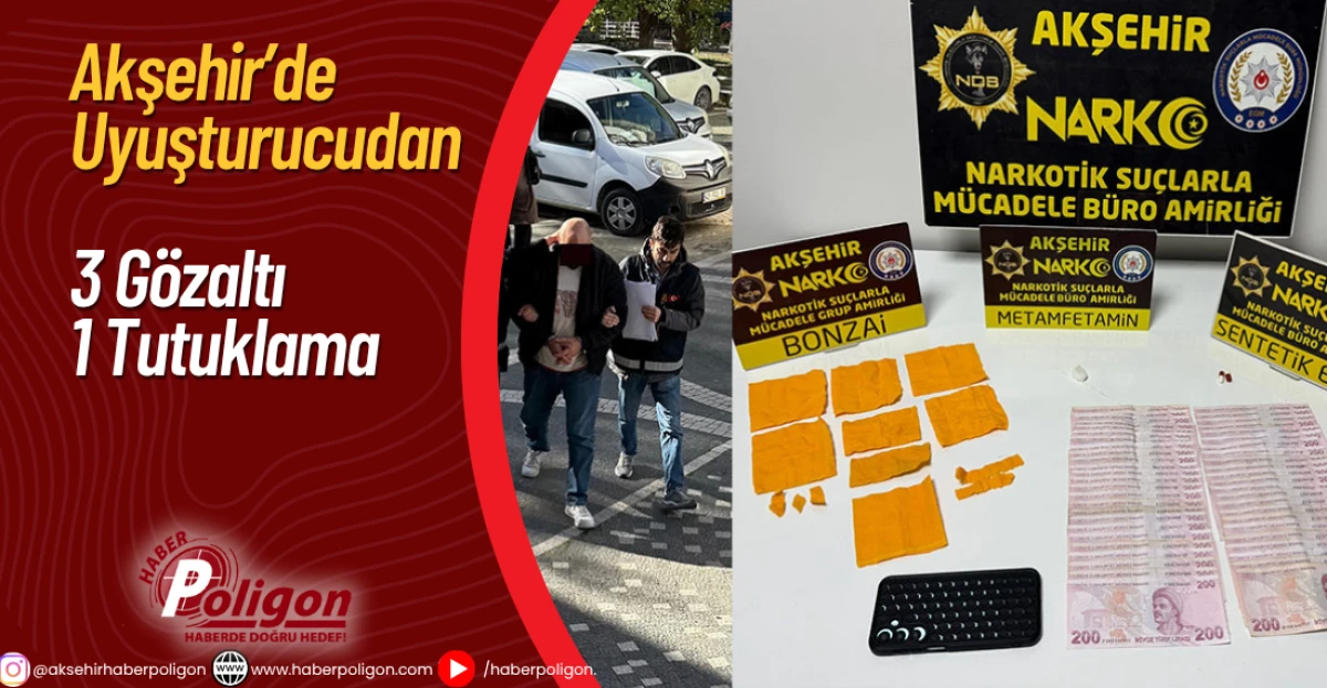 Akşehir’de Uyuşturucudan 3 Gözaltı, 1 Tutuklama