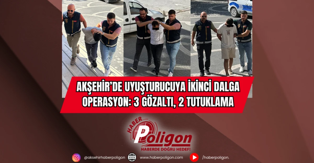 Akşehir’de Uyuşturucuya İkinci Dalga Operasyon: 3 Gözaltı, 2 Tutuklama
