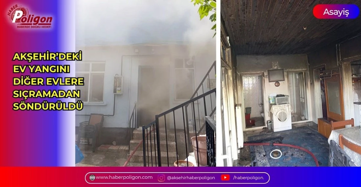 AKŞEHİR&rsquo;DEKİ EV YANGINI DİĞER EVLERE SI&Ccedil;RAMADAN S&Ouml;ND&Uuml;R&Uuml;LD&Uuml;