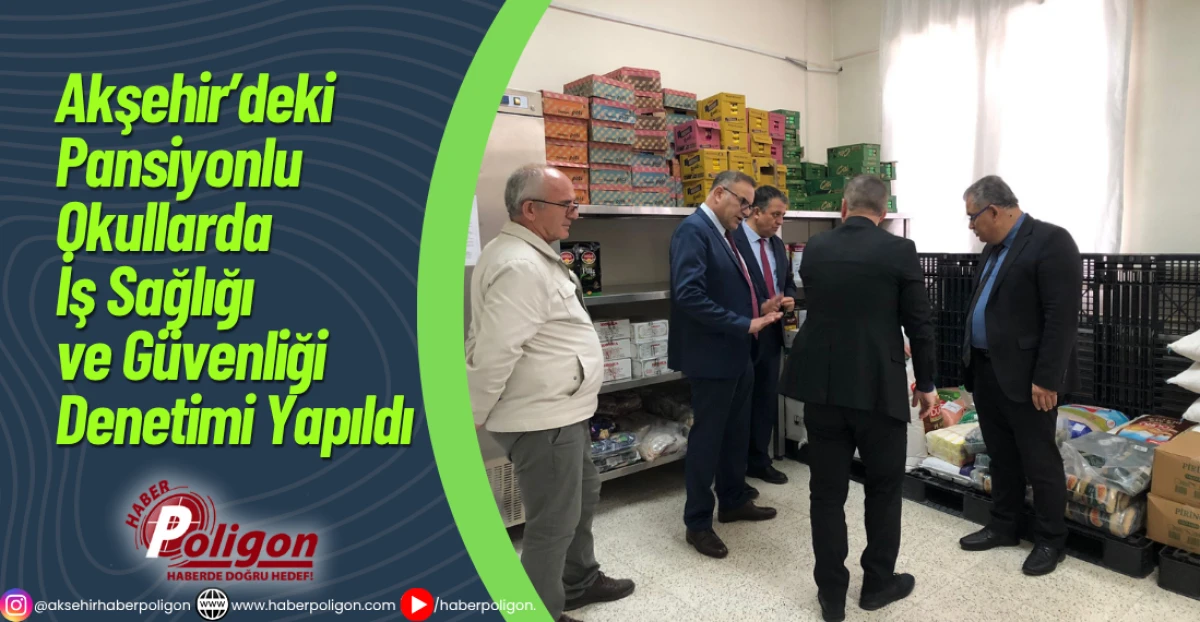 Akşehir’deki Pansiyonlu Okullarda İş Sağlığı ve Güvenliği Denetimi Yapıldı