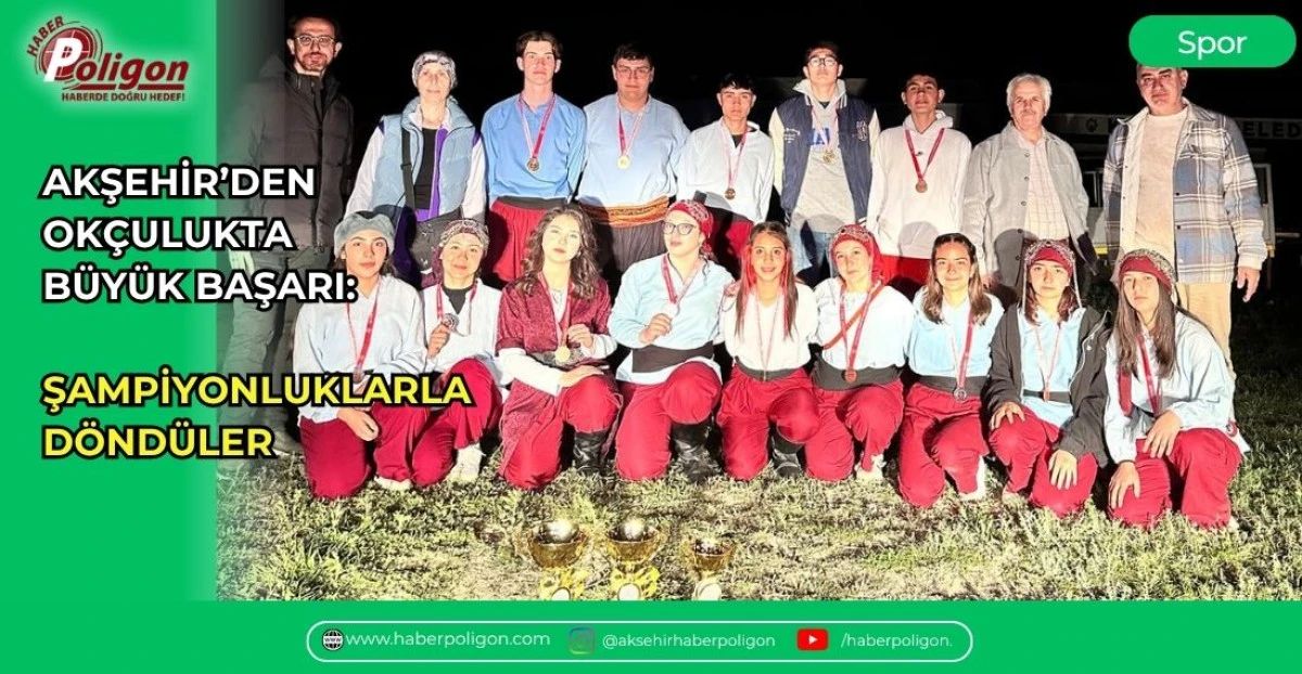 AKŞEHİR&rsquo;DEN OK&Ccedil;ULUKTA B&Uuml;Y&Uuml;K BAŞARI: ŞAMPİYONLUKLARLA D&Ouml;ND&Uuml;LER