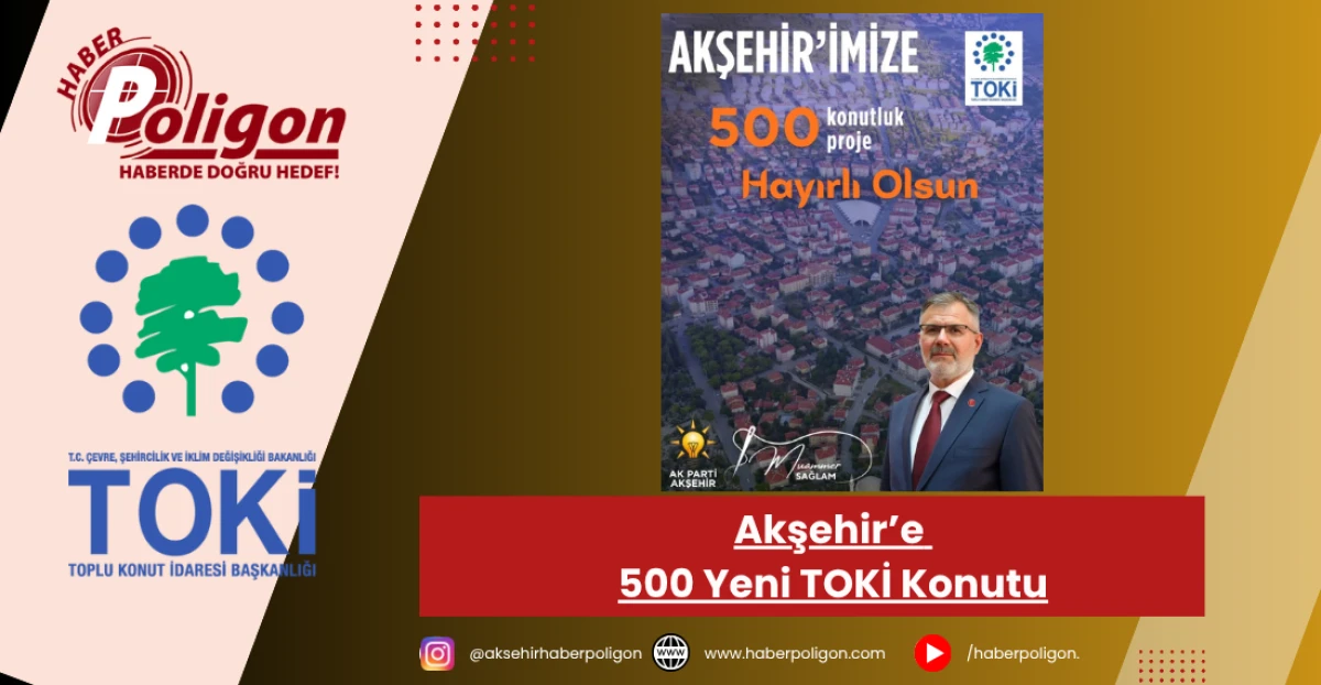 Akşehir’e 500 Yeni TOKİ Konutu