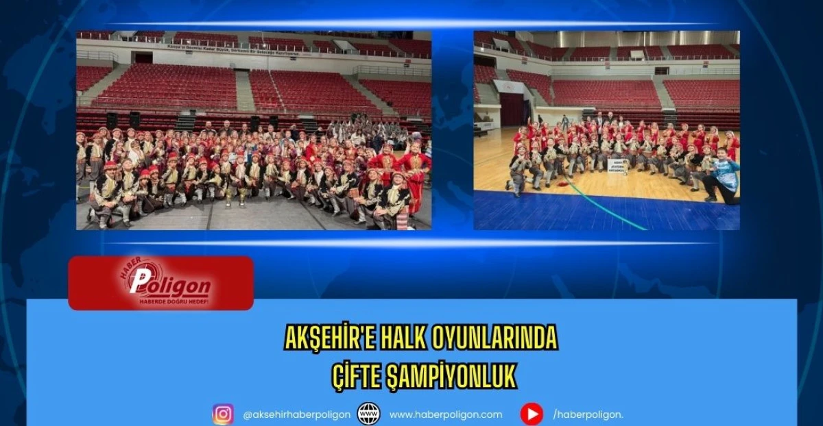 Akşehir'e Halk Oyunlarında &Ccedil;ifte Şampiyonluk