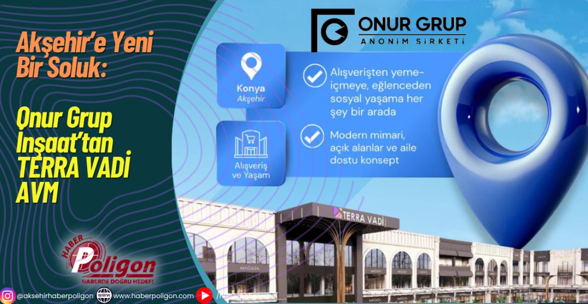 Akşehir’e Yeni Bir Soluk: Onur Grup İnşaat’tan TERRA VADİ AVM