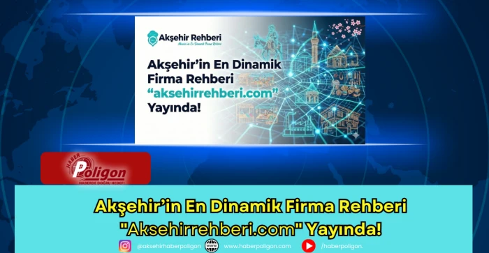 Akşehir&rsquo;in En Dinamik Firma Rehberi "Aksehirrehberi.com" Yayında!