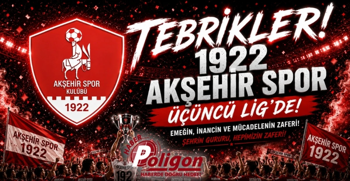 AKŞEHİR&rsquo;İN GURURU: 1922 AKŞEHİR SPOR 3. LİG&rsquo;DE!