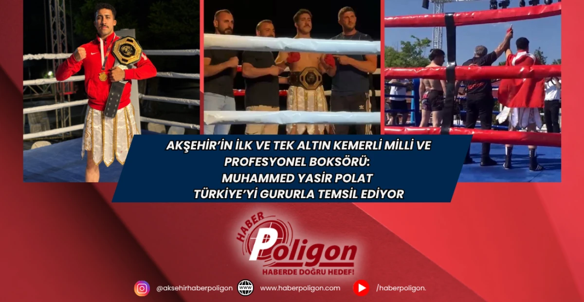 Akşehir’in İlk Ve Tek Altın Kemerli Milli Ve Profesyonel Boksörü: Muhammed Yasir Polat, Türkiye’yi Gururla Temsil Ediyor
