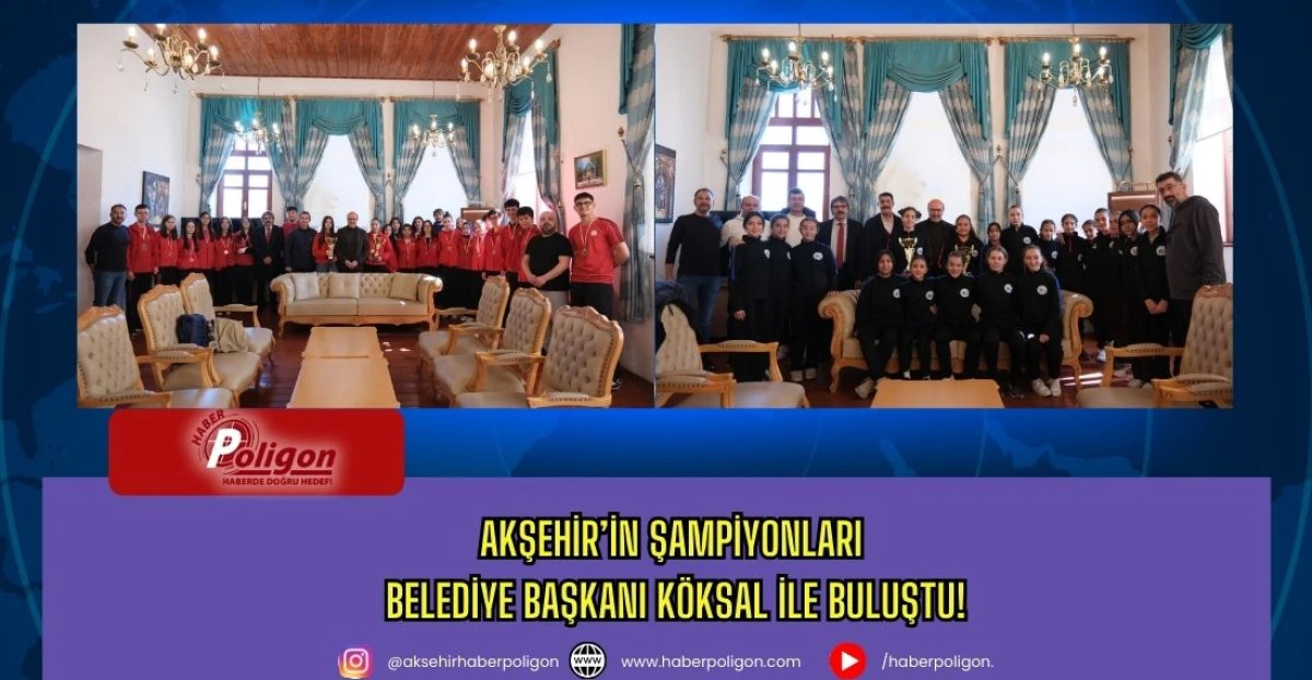 Akşehir&rsquo;in Şampiyonları Belediye Başkanı K&ouml;ksal İle Buluştu!