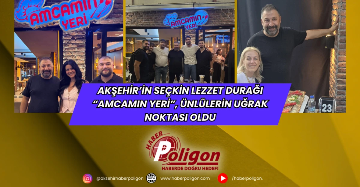 Akşehir’in Seçkin Lezzet Durağı “Amcamın Yeri”, Ünlülerin Uğrak Noktası Oldu