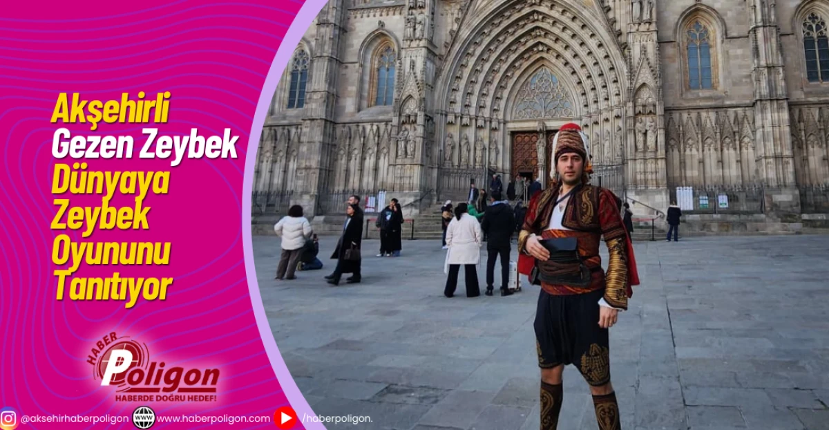 Akşehirli &ldquo;Gezen Zeybek&rdquo; D&uuml;nyaya Zeybek Oyununu Tanıtıyor