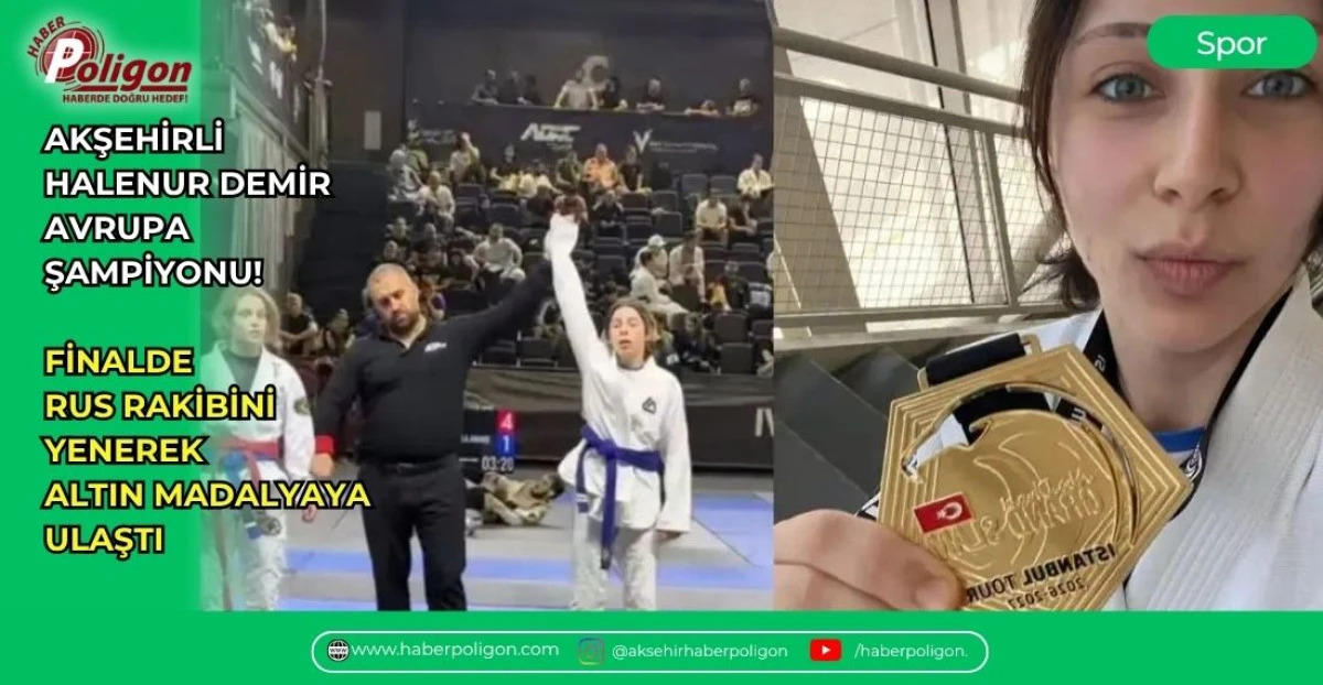 AKŞEHİRLİ HALENUR DEMİR AVRUPA ŞAMPİYONU! FİNALDE RUS RAKİBİNİ YENEREK ALTIN MADALYAYA ULAŞTI