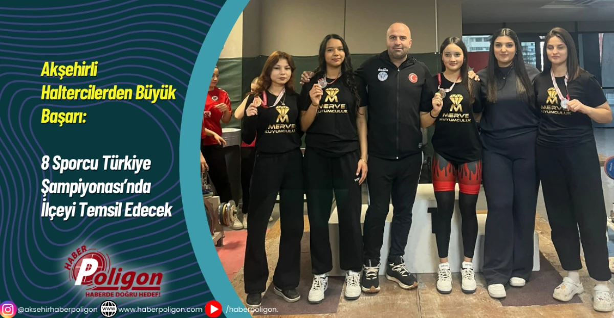 Akşehirli Haltercilerden B&uuml;y&uuml;k Başarı: 8 Sporcu T&uuml;rkiye Şampiyonası&rsquo;nda İl&ccedil;eyi Temsil Edecek