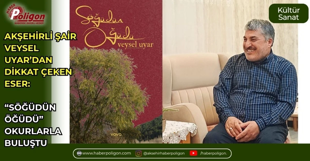AKŞEHİRLİ ŞAİR VEYSEL UYAR&rsquo;DAN DİKKAT &Ccedil;EKEN ESER: &ldquo;S&Ouml;Ğ&Uuml;D&Uuml;N &Ouml;Ğ&Uuml;D&Uuml;&rdquo; OKURLARLA BULUŞTU