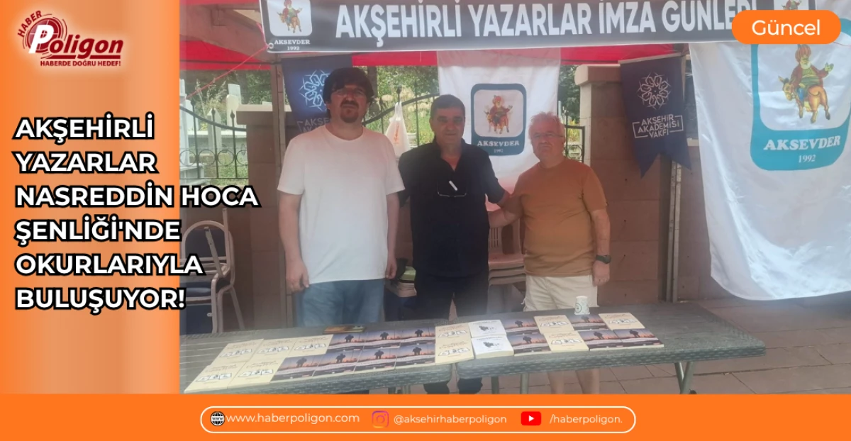 AKŞEHİRLİ YAZARLAR NASREDDİN HOCA ŞENLİĞİ'NDE OKURLARIYLA BULUŞUYOR!