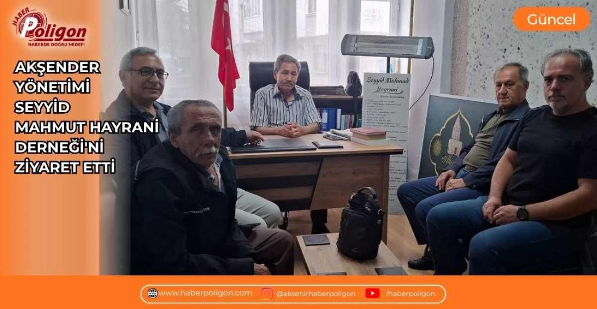 AKŞENDER Y&Ouml;NETİMİ, SEYYİD MAHMUT HAYRANİ DERNEĞİ'Nİ ZİYARET ETTİ