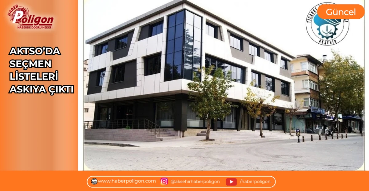 AKTSO&rsquo;DA SE&Ccedil;MEN LİSTELERİ ASKIYA &Ccedil;IKTI 